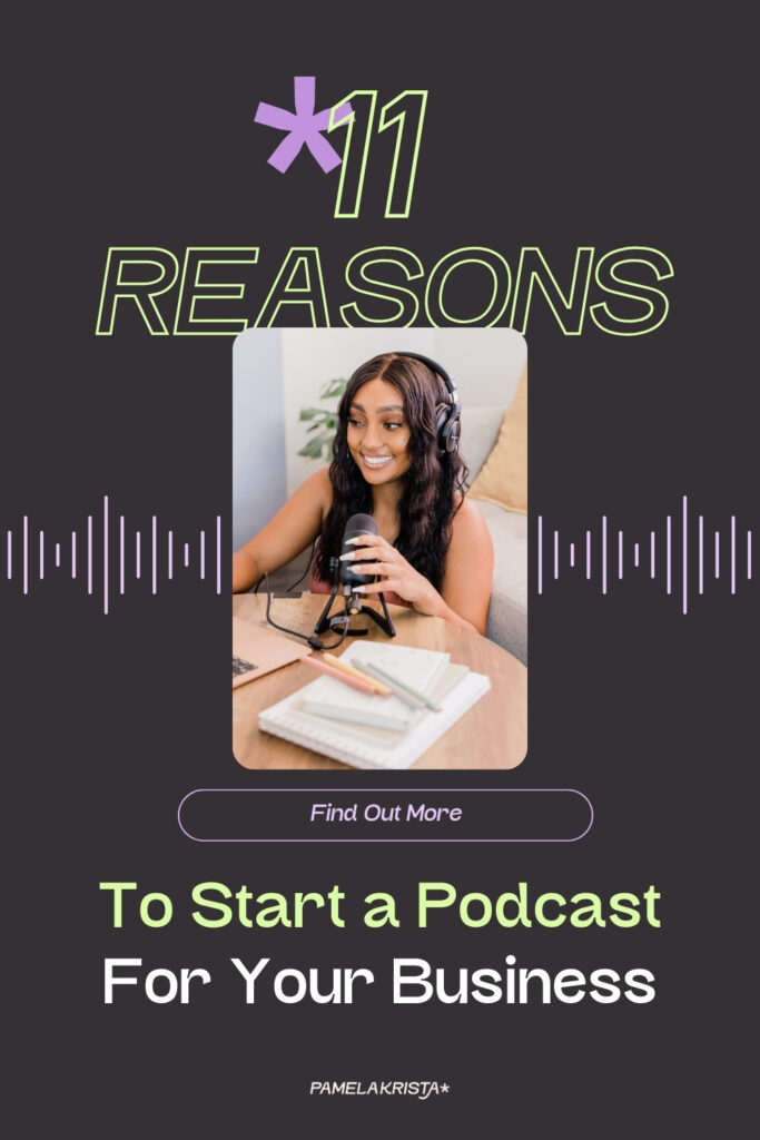 Why Start a Podcast for Your Business? 11 Reasons You Need to Know | Pamela Krista